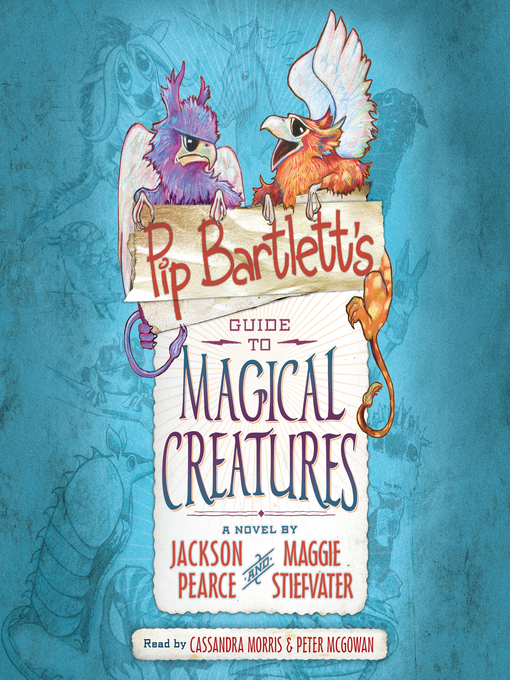 Title details for Pip Bartlett's Guide to Magical Creatures by Cassandra Morris - Wait list